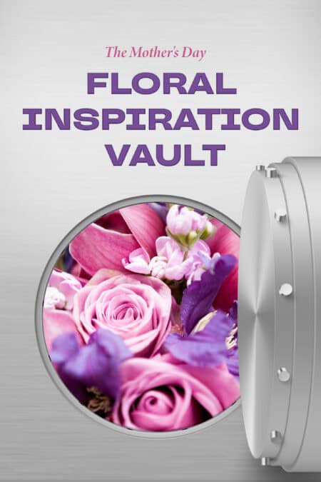 the mothers day floral inspiration vault